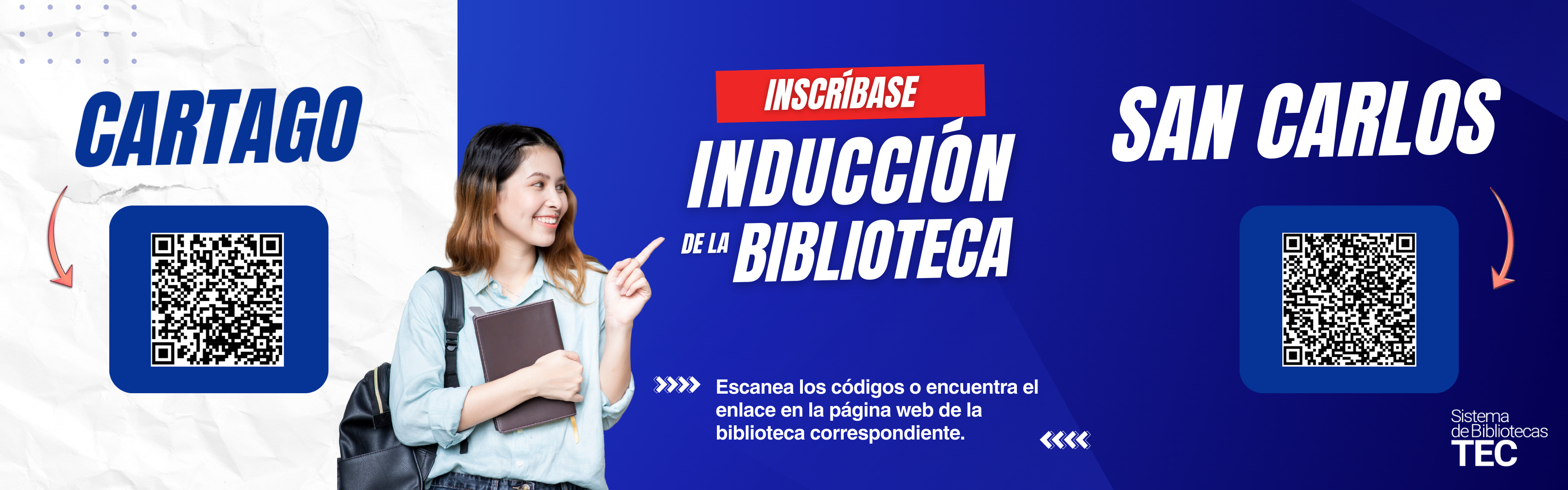 Afiche digital de la inducción de la biblioteca. Al centro aparece una estudiante sonriente con mochila y un libro, señalando hacia la derecha. En la parte superior se lee “Inscribase – Inducción de la Biblioteca”. A la izquierda dice “Cartago” con un código QR y a la derecha “San Carlos” con otro código QR. En la parte inferior se indica: “Escanea los códigos o encuentra el enlace en la página web de la biblioteca correspondiente”. Logo del Sistema de Bibliotecas TEC en la esquina inferior derecha.