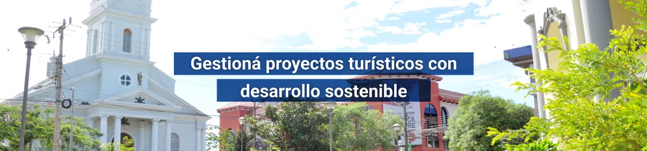 Gestioná proyectos turísticos con desarrollo sostenible