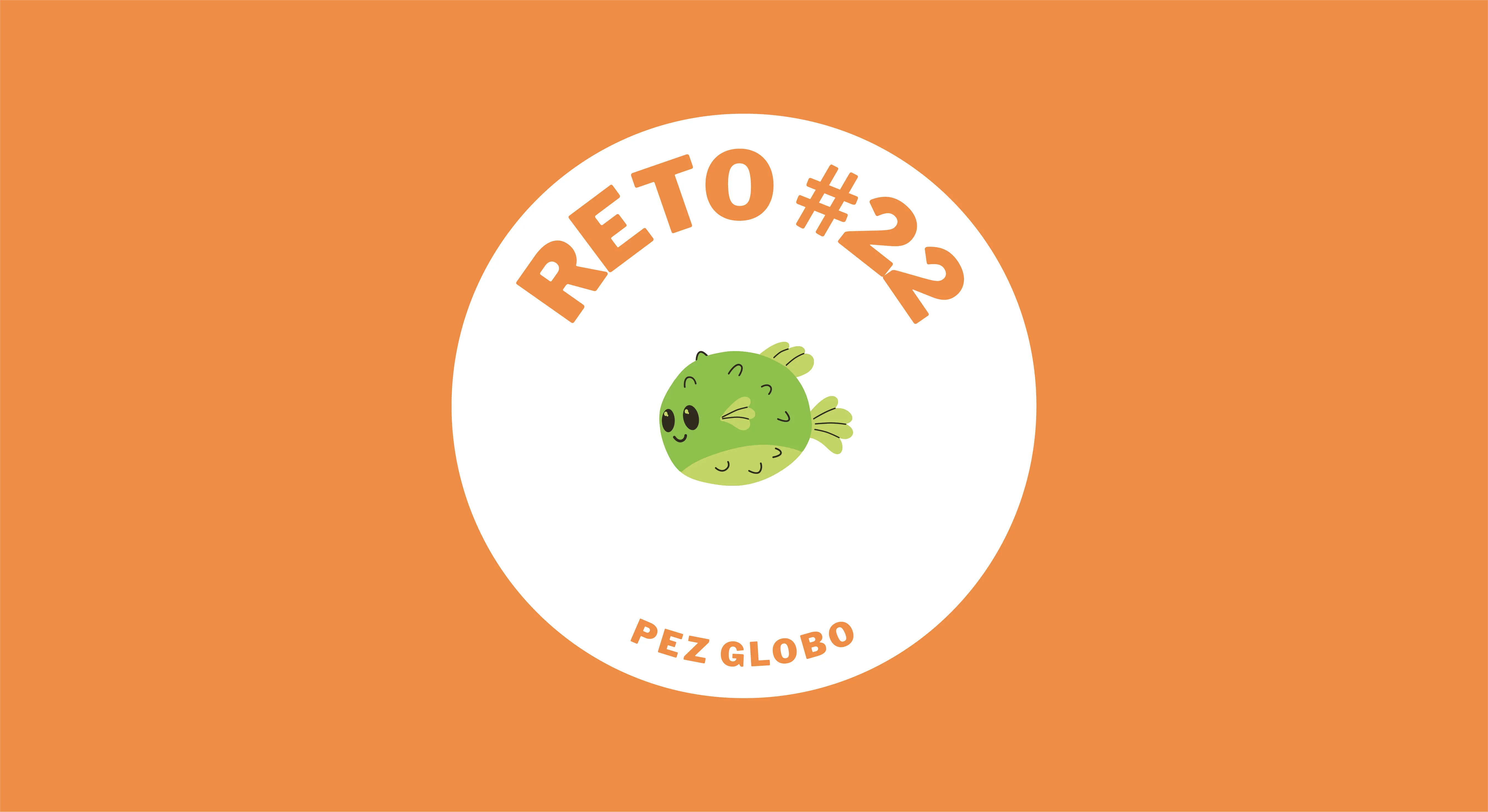reto #22: pez globo