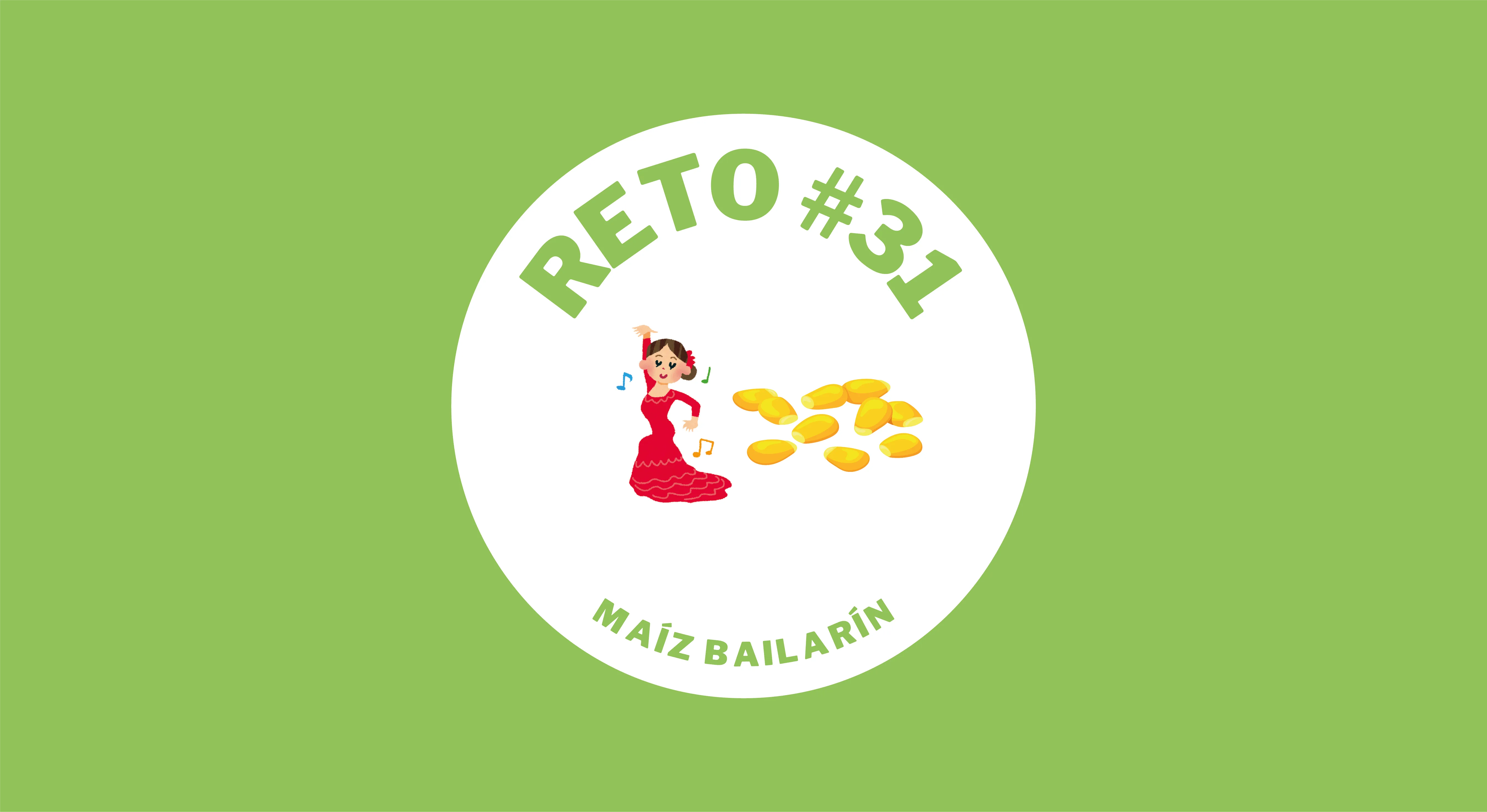 reto #31: maíz bailarín